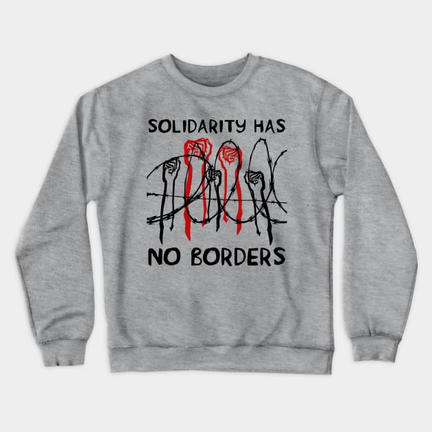 Solidarity Has No Borders - Immigrant, Refugee, Abolish Ice Crewneck Sweatshirt by SpaceDogLaika